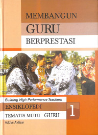 Ensiklopedi tematis mutu guru : membangun guru berprestasi