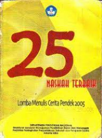 25 Naskah Terbaik:Lomba Menulis Cerita Pendek Tahun 2005