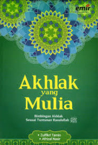 Akhlak yang Mulia Bimbingan Akhlak Sesuai Tuntunan Rasulullah