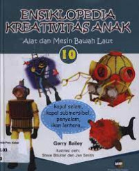 Ensiklopedia kreativitas anak : Alat dan mesin bawah laut(10)