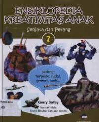 Ensiklopedia kreativitas anak : Senajata dan perang (7)