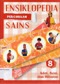 Ensiklopedia percobaan sains : Adat, seni, dan hiburan (8)