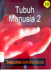 Ensiklopedia sains spektakuler: Tubuh manusia 2(10)