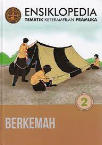 Ensiklopedia Tematik Keterampilan Pramuka :Berkemah(jilid 2)