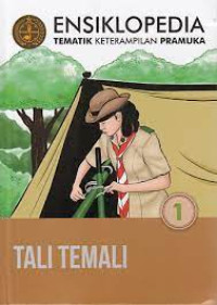 Ensiklopedia Tematik Keterampilan Pramuka : Tali temali (jilid1)