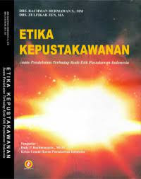 Image of Etika Kepustakawanan suatu pendekatan terhadap kode etik pustakawan indonesia
