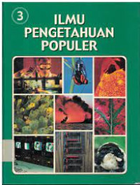 Ilmu Pengetahuan Populer : Ilmu pengetahuan bumi energi (jilid3)
