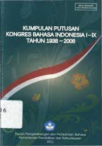 KUMPULAN PUTUSAN KONGRES BAHASA INDONESIA I-IX TAHUN 1938-2008