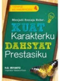 Menjadi Remaja Hebat:Kuat Karakterku,Dahsyat Prestasiku