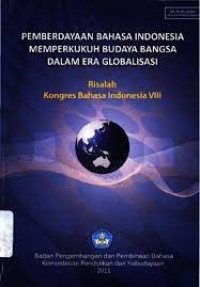 PEMBERDAYAAN BAHASA INDONESIA MEMPERKUKUH BUDAYA BANGSA DALAM ERA GLOBALISASI