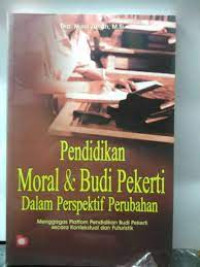 Pendidikan moral & budi pekerti dalam perspektif perubahan