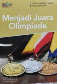 Seri olimpiade sains fisika SMA/MA :Menjadi Juara Olimpiade