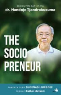 The Sociopreneur : Kehidupan dan Karya dr.Handojo Tjandrakusuma